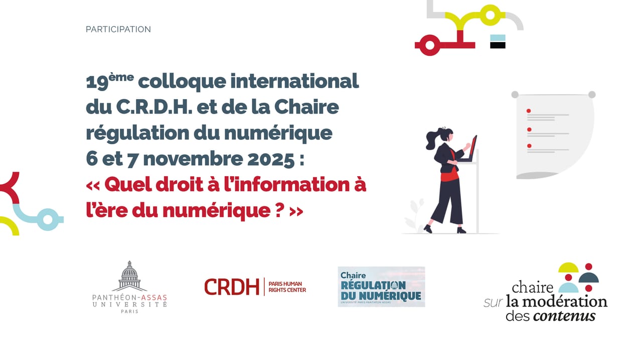 19e colloque du C.R.D.H et de la Chaire régulation du numérique : « Quel droit à l'information à l'ère du numérique ? »